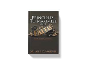 Dr. Ian E. Cummings Principles to maximizing your faith